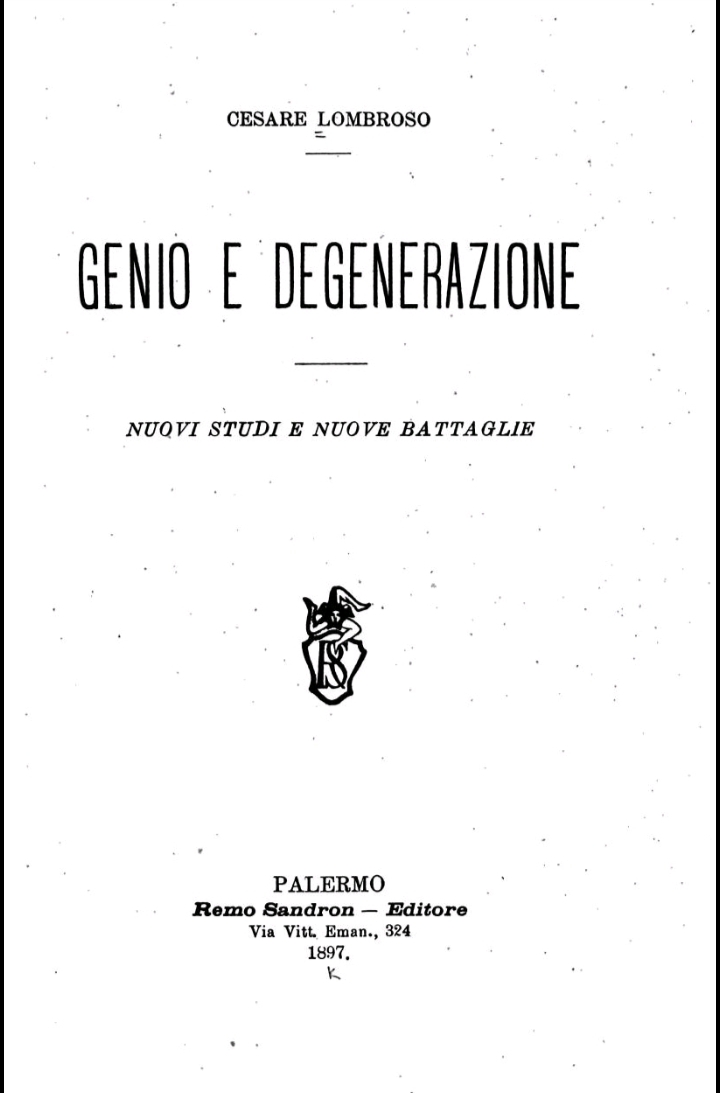Genio e degenerazione. Cesare Lombroso 